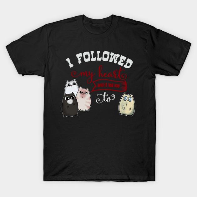 Followed my Heart lead me to Cute Cat T-Shirt by Wanderer Bat